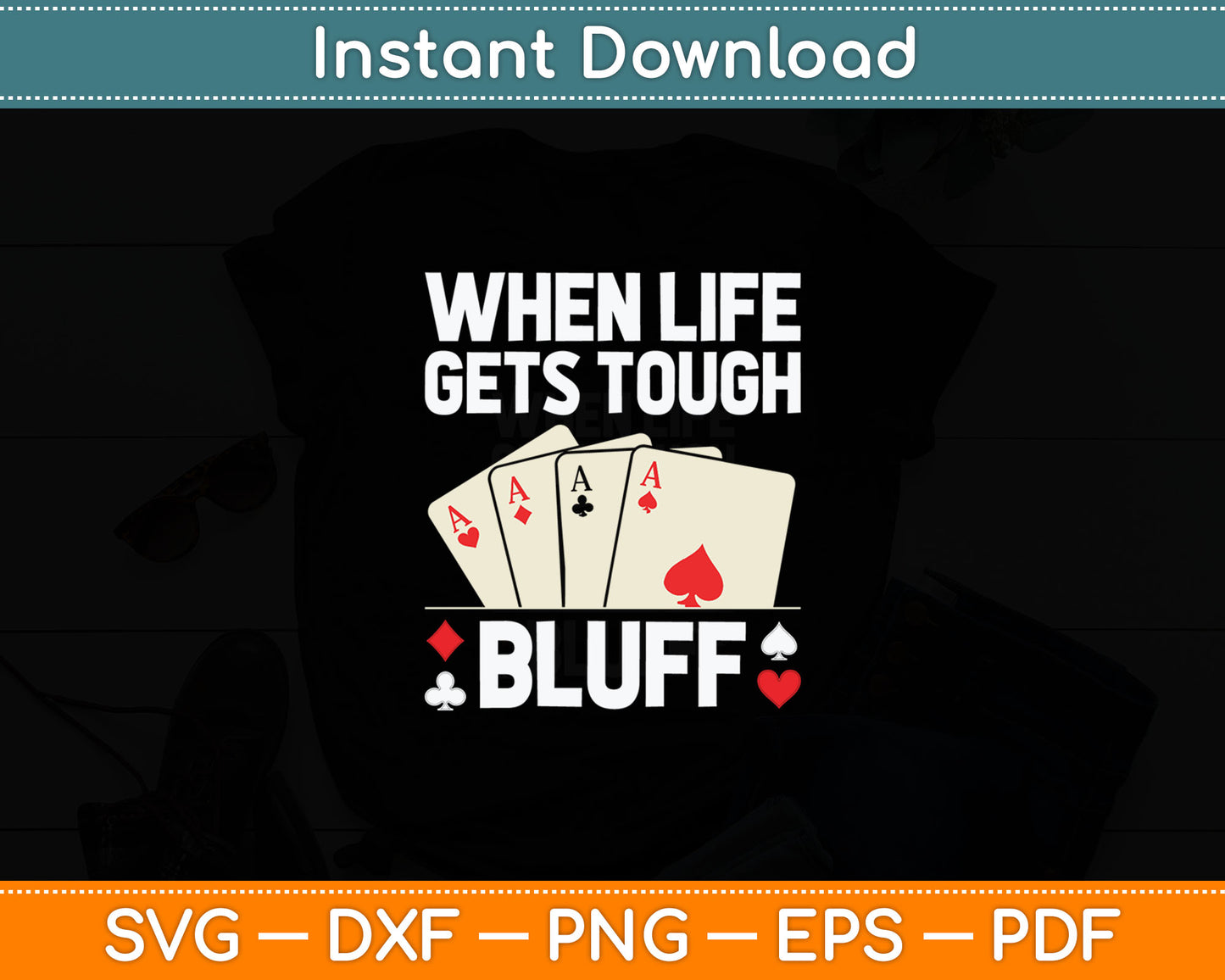 When Life Gets Tough I Bluff Card Player Gambling Casino Lover Svg Design Cutting File