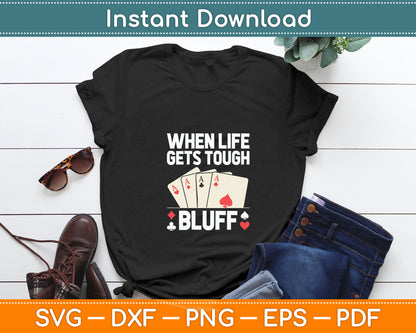 When Life Gets Tough I Bluff Card Player Gambling Casino Lover Svg Design Cutting File