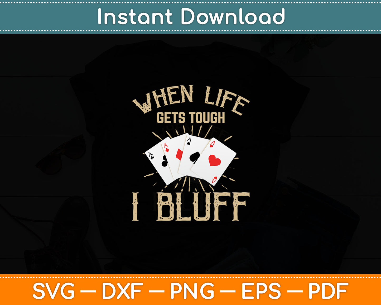 When Life Gets Tough I Bluff Funny Poker Player Svg Digital Cutting File