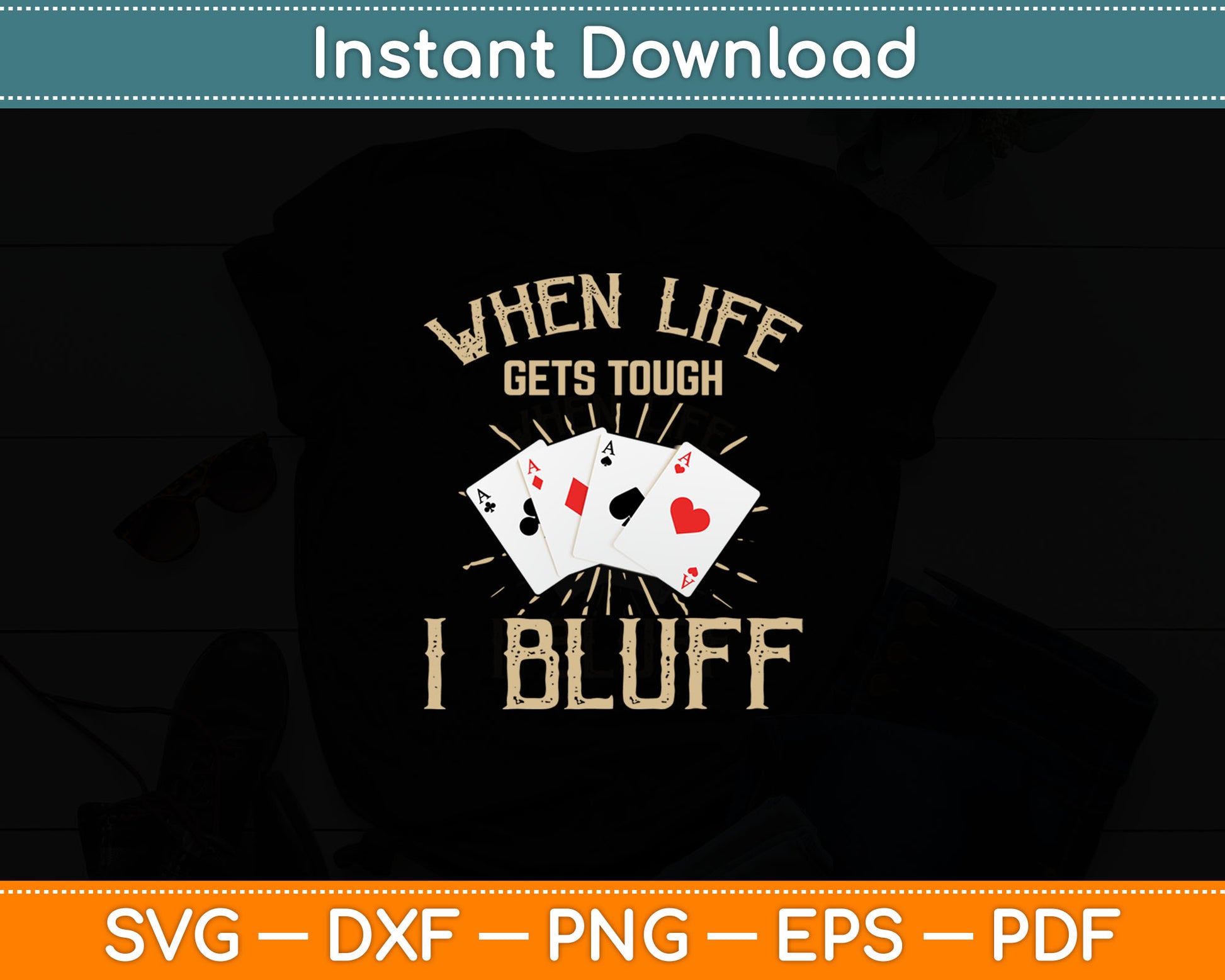 When Life Gets Tough I Bluff Funny Poker Player Svg Digital Cutting File