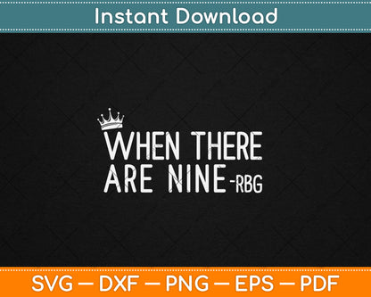 When There Are Nine - RBG Social Justice Equality Svg Digital Cutting File
