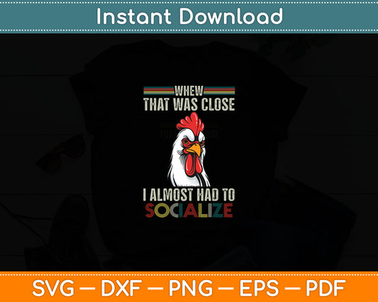 Whew That Was Close I Almost Had To Socialize Svg Digital Cutting File