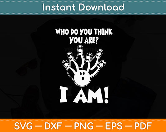 Who Do You Think You Are I Am Vintage Classic Bowling Funny Svg Digital Cutting File