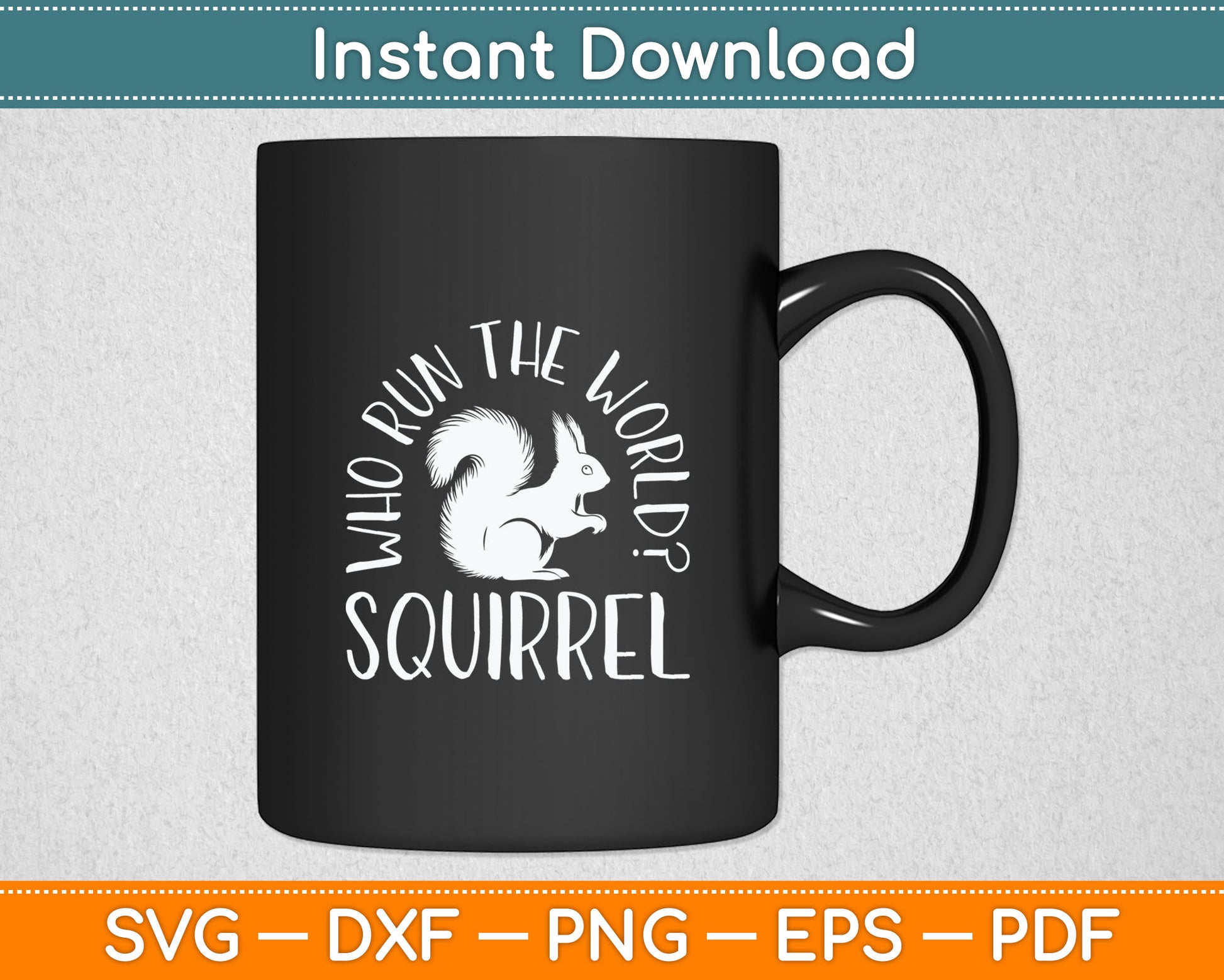Who Run The World Squirrel Svg Digital Cutting File