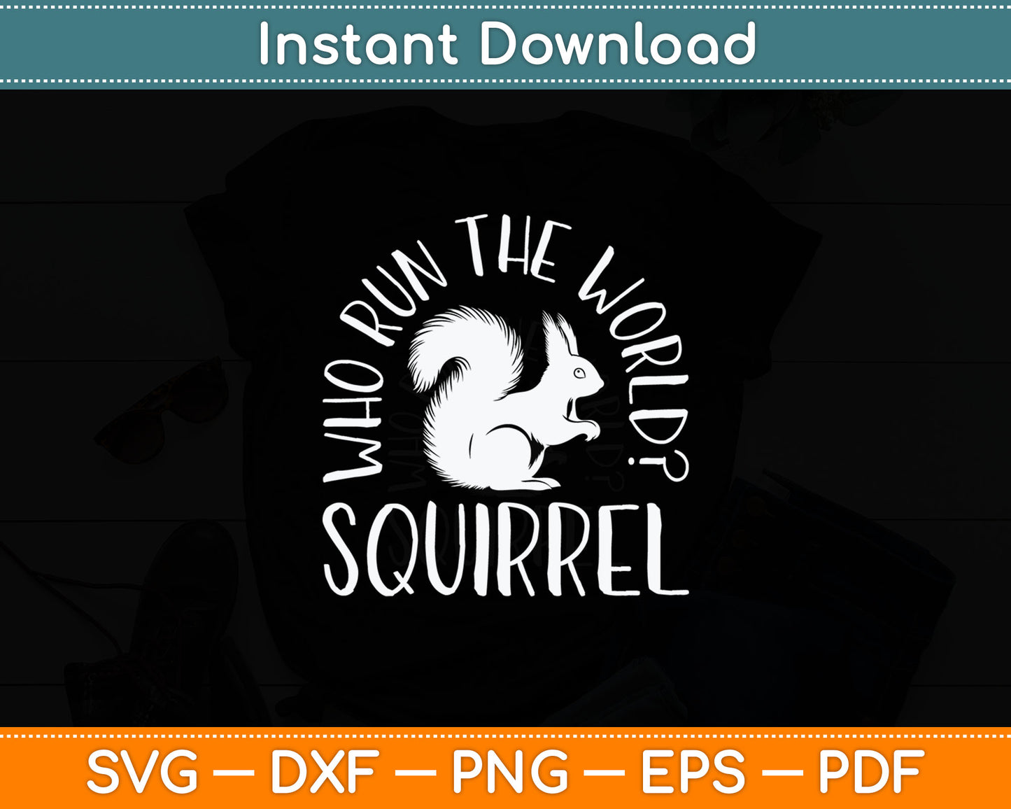 Who Run The World Squirrel Svg Digital Cutting File