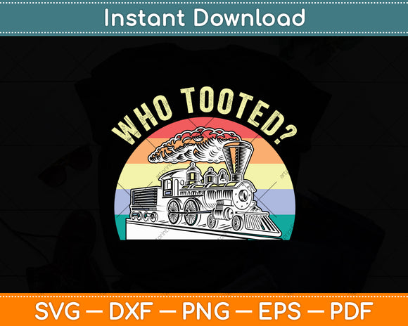 Who Tooted Cute Train Retro Vintage Railroad Svg Digital Cutting File