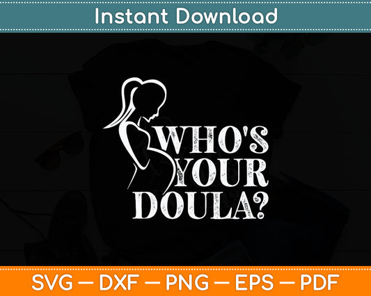 Who's Your Doula Midwife Svg Digital Cutting File