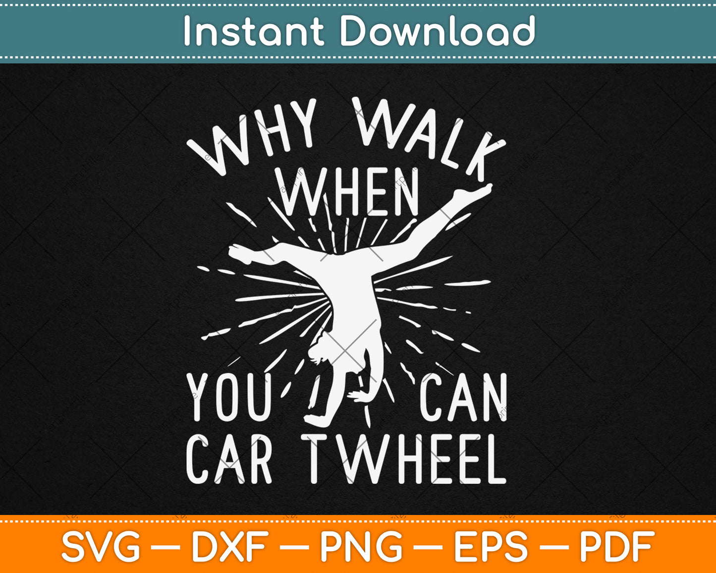 Why Walk When You Can Cartwheel - Gymnastics Sport Girl Svg Digital Cutting File