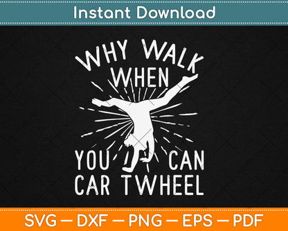 Why Walk When You Can Cartwheel - Gymnastics Sport Girl Svg Digital Cutting File
