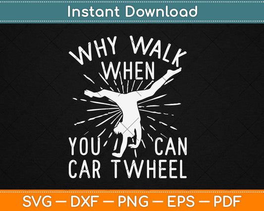 Why Walk When You Can Cartwheel - Gymnastics Sport Girl Svg Digital Cutting File