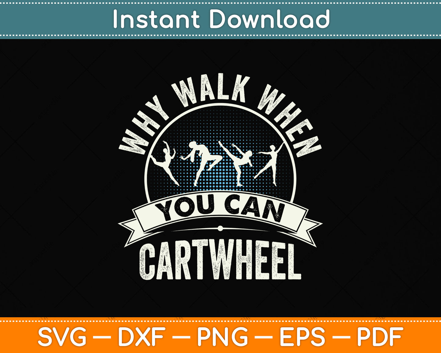 Why Walk When You Can Cartwheel Funny Svg Png Dxf Digital Cutting File