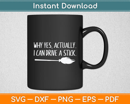 Why Yes Actually I Can Drive A Stick Halloween Svg Digital Cutting File