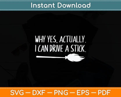 Why Yes Actually I Can Drive A Stick Halloween Svg Digital Cutting File