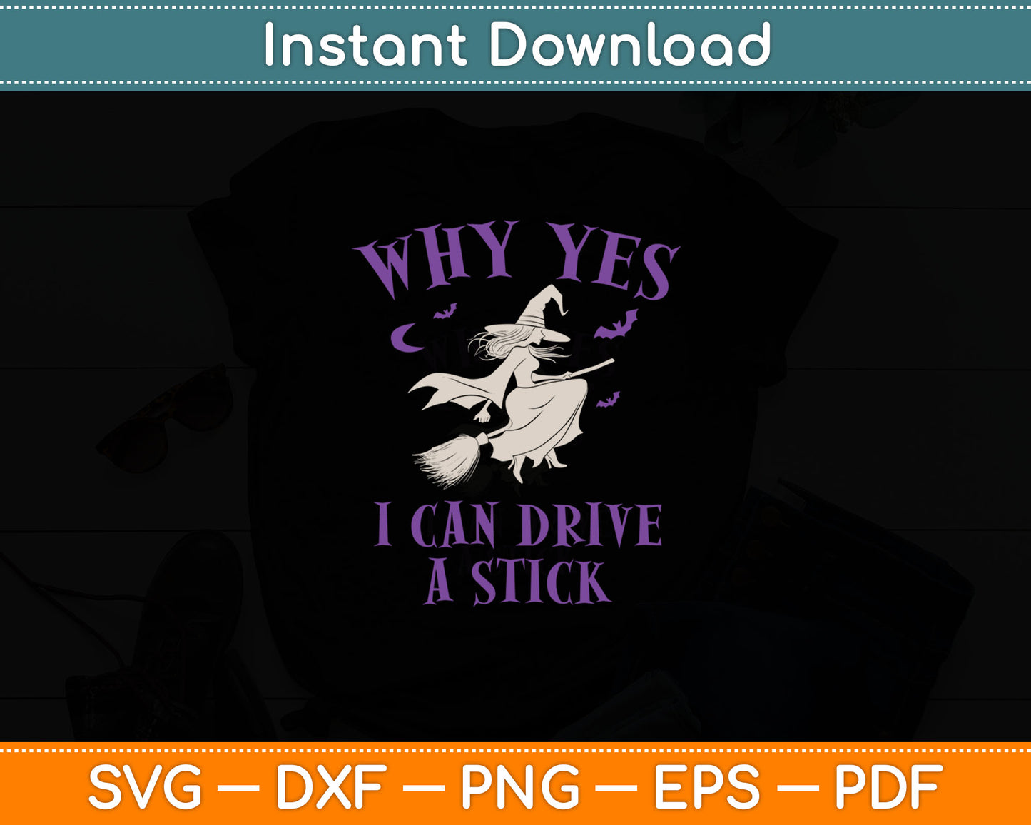 Why Yes I Can Drive a Stick Funny Halloween Witch Svg Digital Cutting File