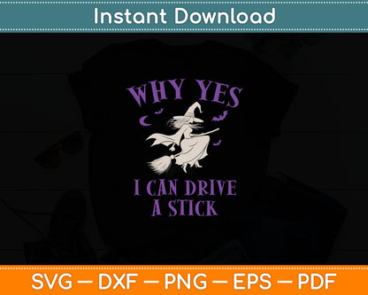 Why Yes I Can Drive a Stick Funny Halloween Witch Svg Digital Cutting File