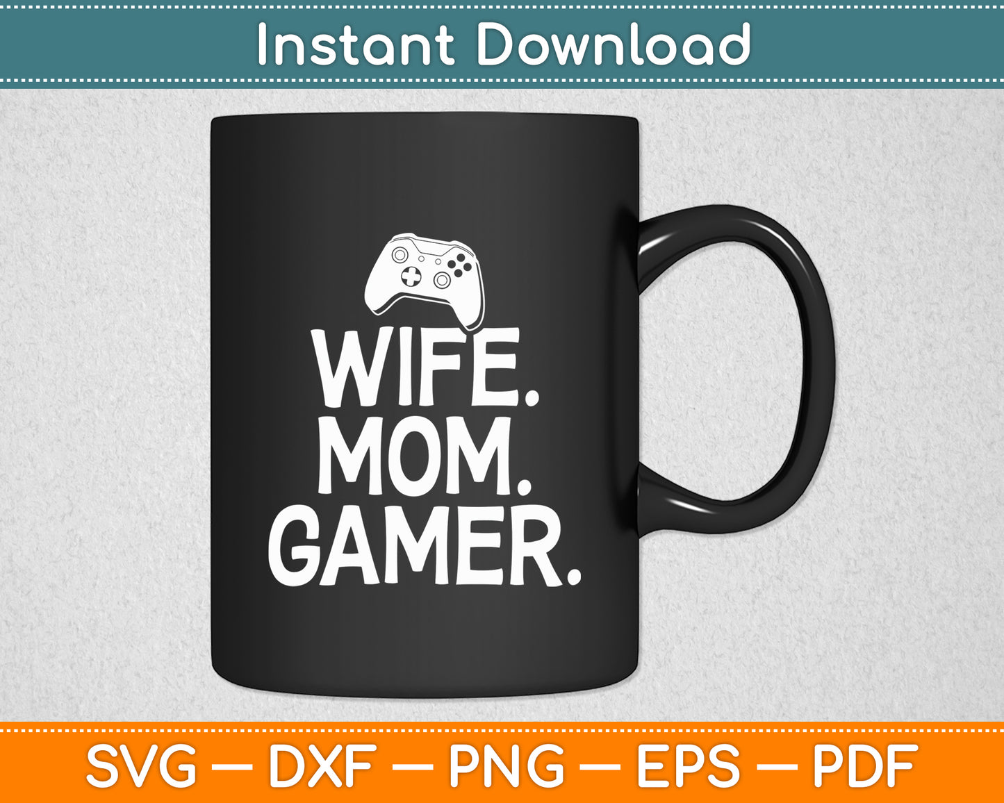 Wife Mom Gamer Gaming Wife and Mom Mothers Day Svg Digital Cutting File