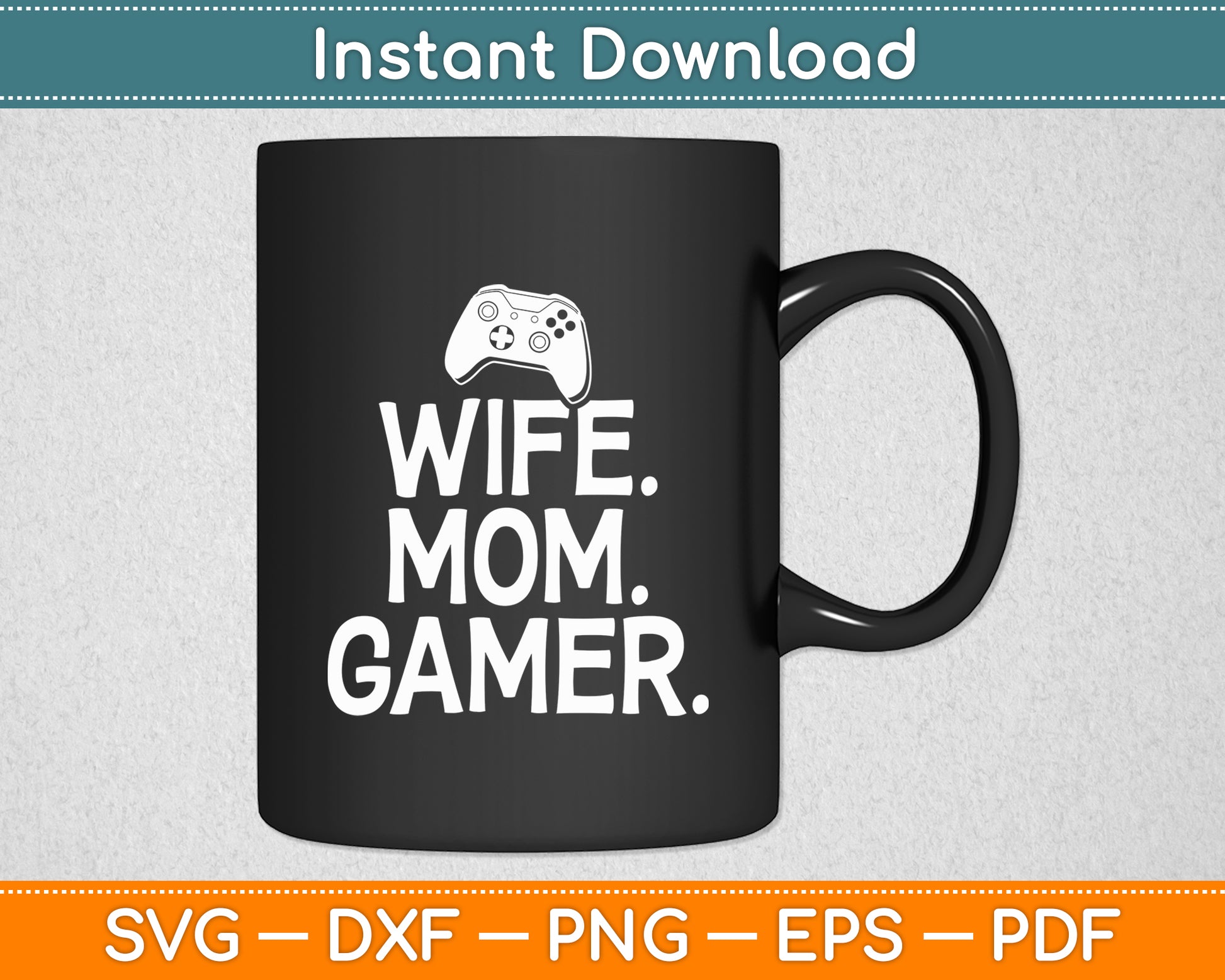 Wife Mom Gamer Gaming Wife and Mom Mothers Day Svg Digital Cutting File