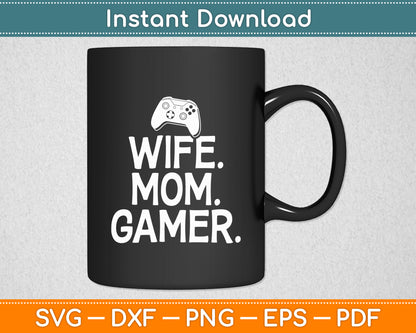 Wife Mom Gamer Gaming Wife and Mom Mothers Day Svg Digital Cutting File