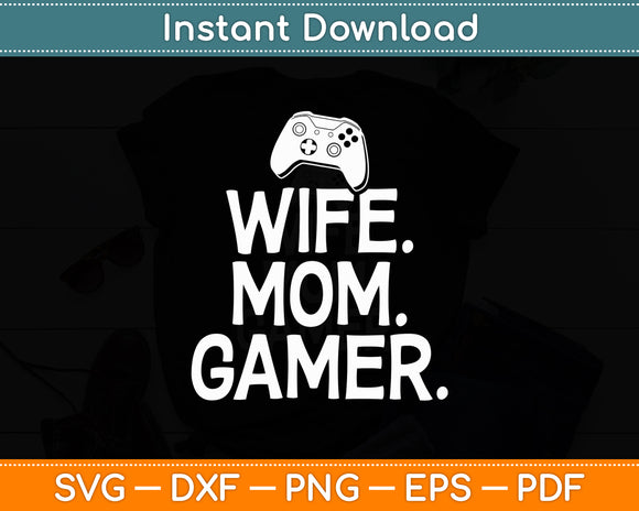 Wife Mom Gamer Gaming Wife and Mom Mothers Day Svg Digital Cutting File