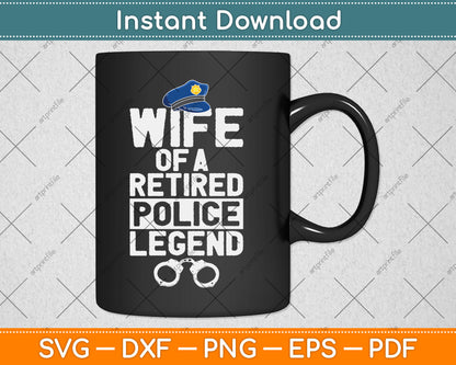 Wife Of A Retired Police Legend Funny Retirement Svg Digital Cutting File