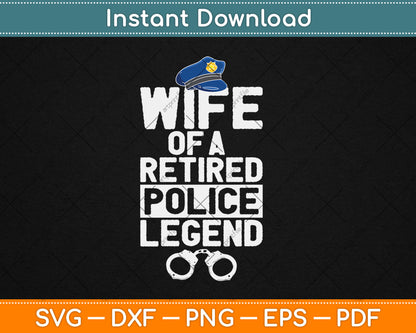 Wife Of A Retired Police Legend Funny Retirement Svg Digital Cutting File