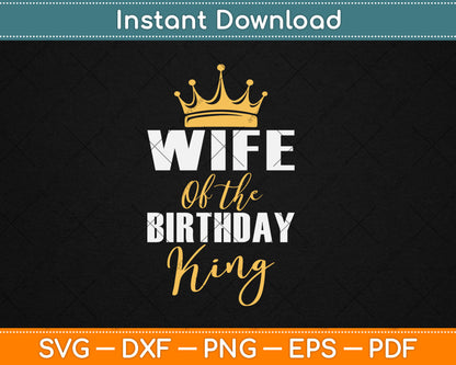 Wife Of The Birthday King Boys Birthday Party Svg Digital Cutting File