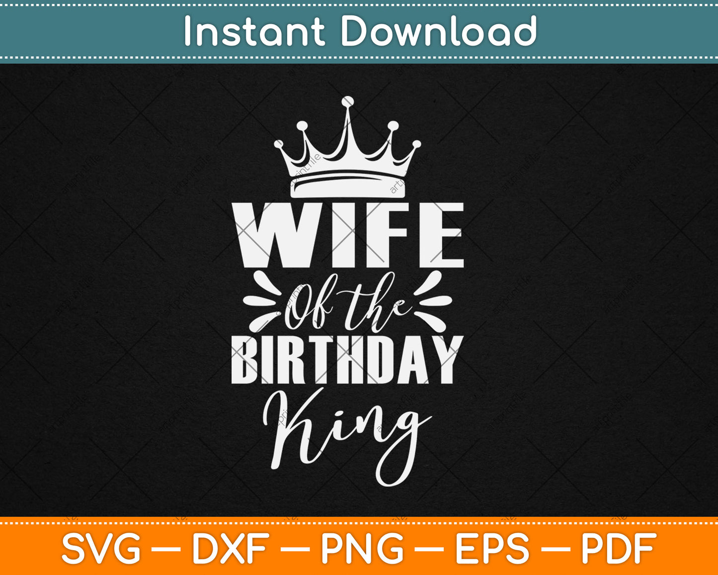 Wife Of The Birthday King Boys Birthday Party Gift SVG Printable Cutting Files