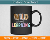 Wild About Learning Teacher Back To School Teaching Svg Digital Cutting File