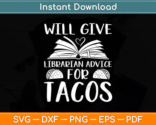 Will give Book Advice for Tacos Lover Librarian Svg Digital Cutting File