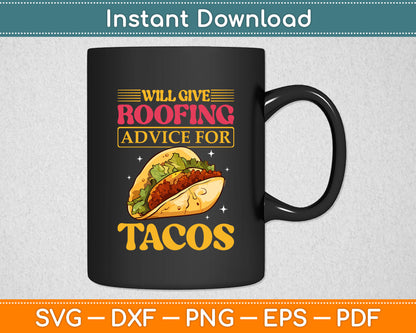 Will Give Roofing Advice For Tacos Roofer Carpenter Gift Svg Digital Cutting File
