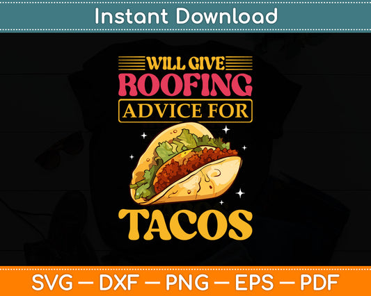 Will Give Roofing Advice For Tacos Roofer Carpenter Gift Svg Digital Cutting File