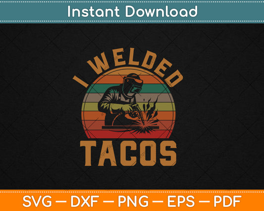 Will Weld for Tacos Welder Gift Funny Welding Svg Design Digital Cutting File