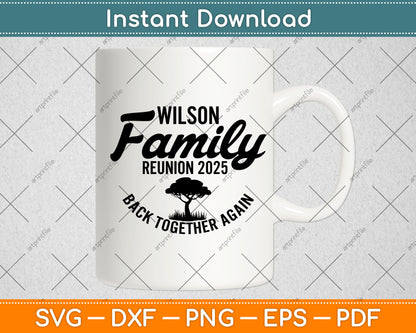 Wilson Family Reunion 2025 Back Together Again Svg Digital Cutting File