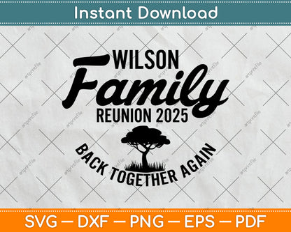 Wilson Family Reunion 2025 Back Together Again Svg Digital Cutting File