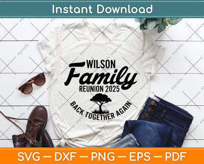 Wilson Family Reunion 2025 Back Together Again Svg Digital Cutting File