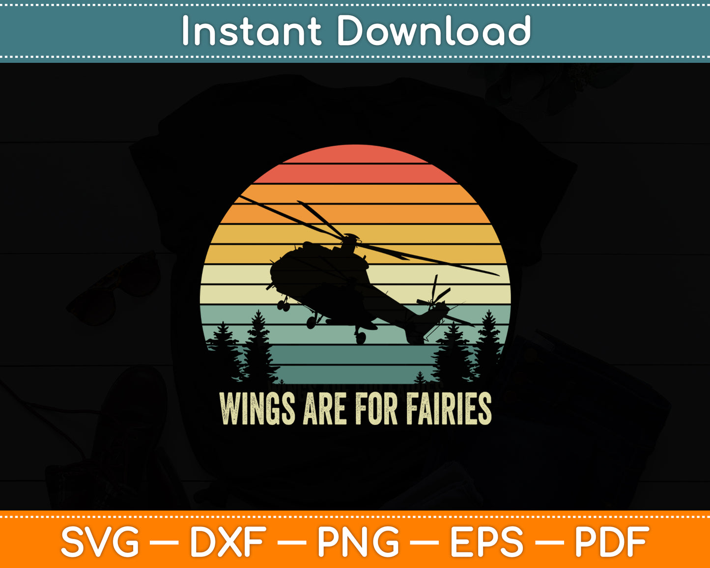 Wings Are For Fairies Helicopter Pilot Funny Retro Svg Png Dxf Digital Cutting File