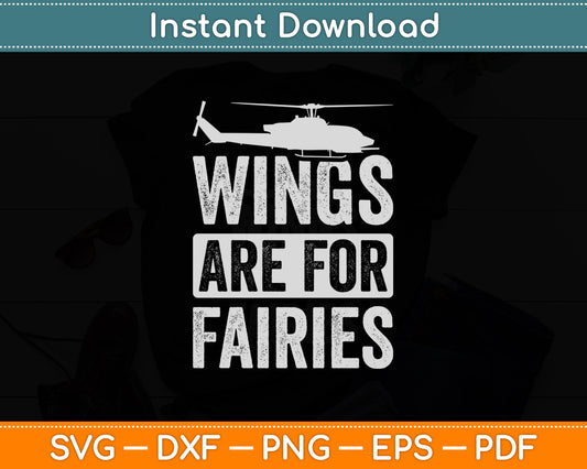 Wings Are For Fairies Helicopter Pilot Funny Svg Png Dxf Digital Cutting File