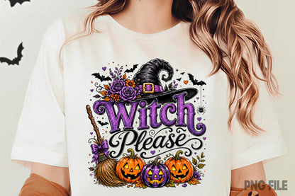 Witch Please Halloween PNG | Cute Witch Pumpkin Spooky Season Sublimation | Halloween Witch Hat Broom Shirt Design