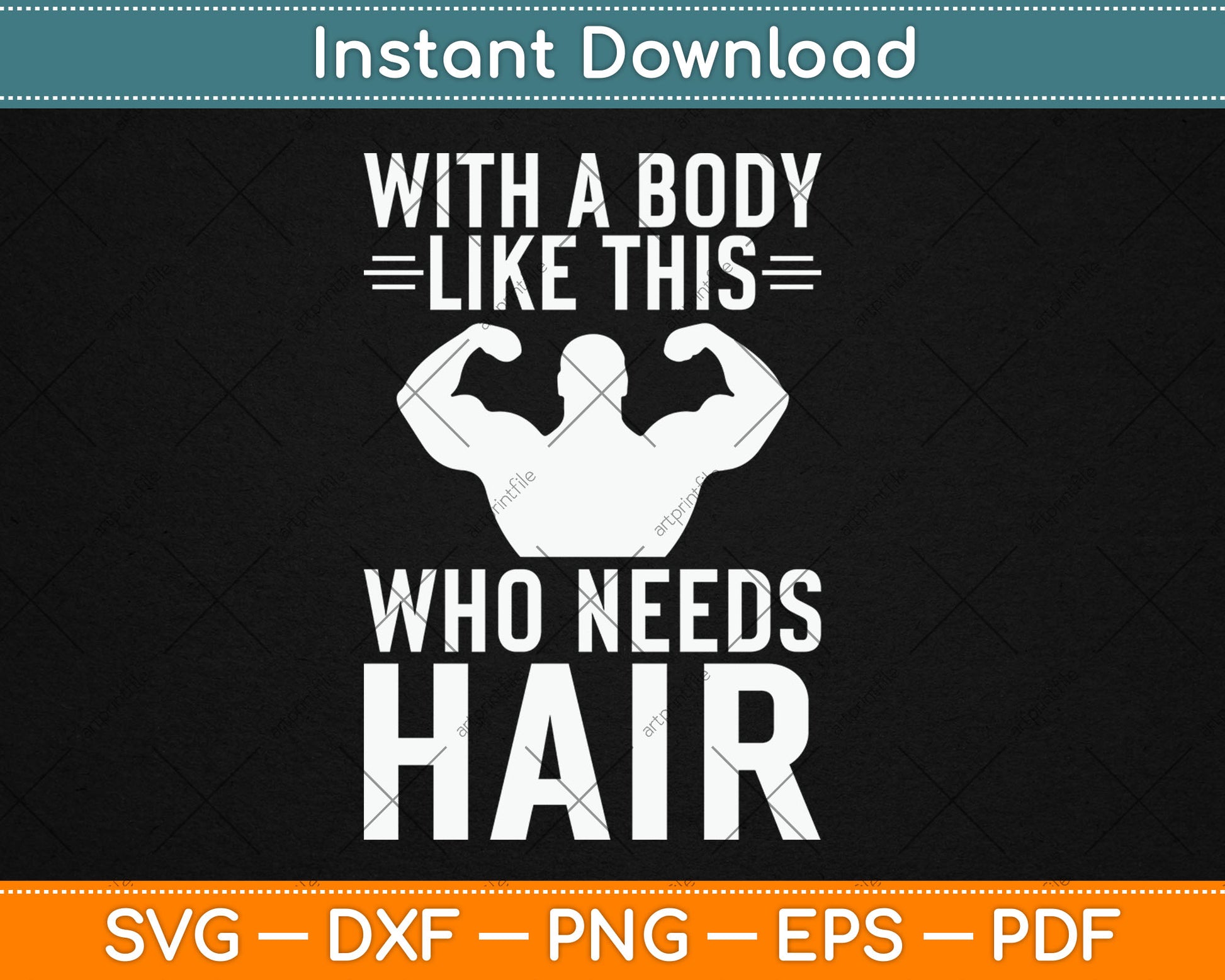 With A Body Like This Who Needs Hair Bald Guy Svg Digital Cutting File