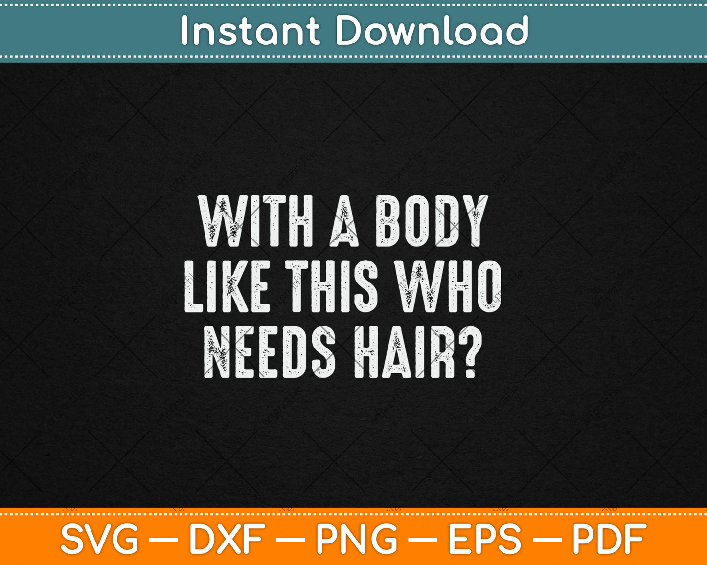 With A Body Like This Who Needs Hair Funny Bald Guy Dad Svg Digital Cutting File