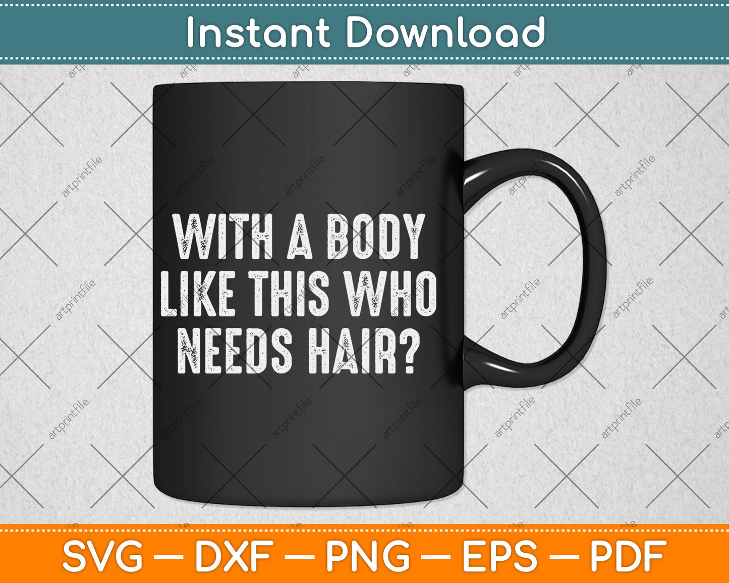 With A Body Like This Who Needs Hair Funny Bald Guy Dad Svg Digital Cutting File