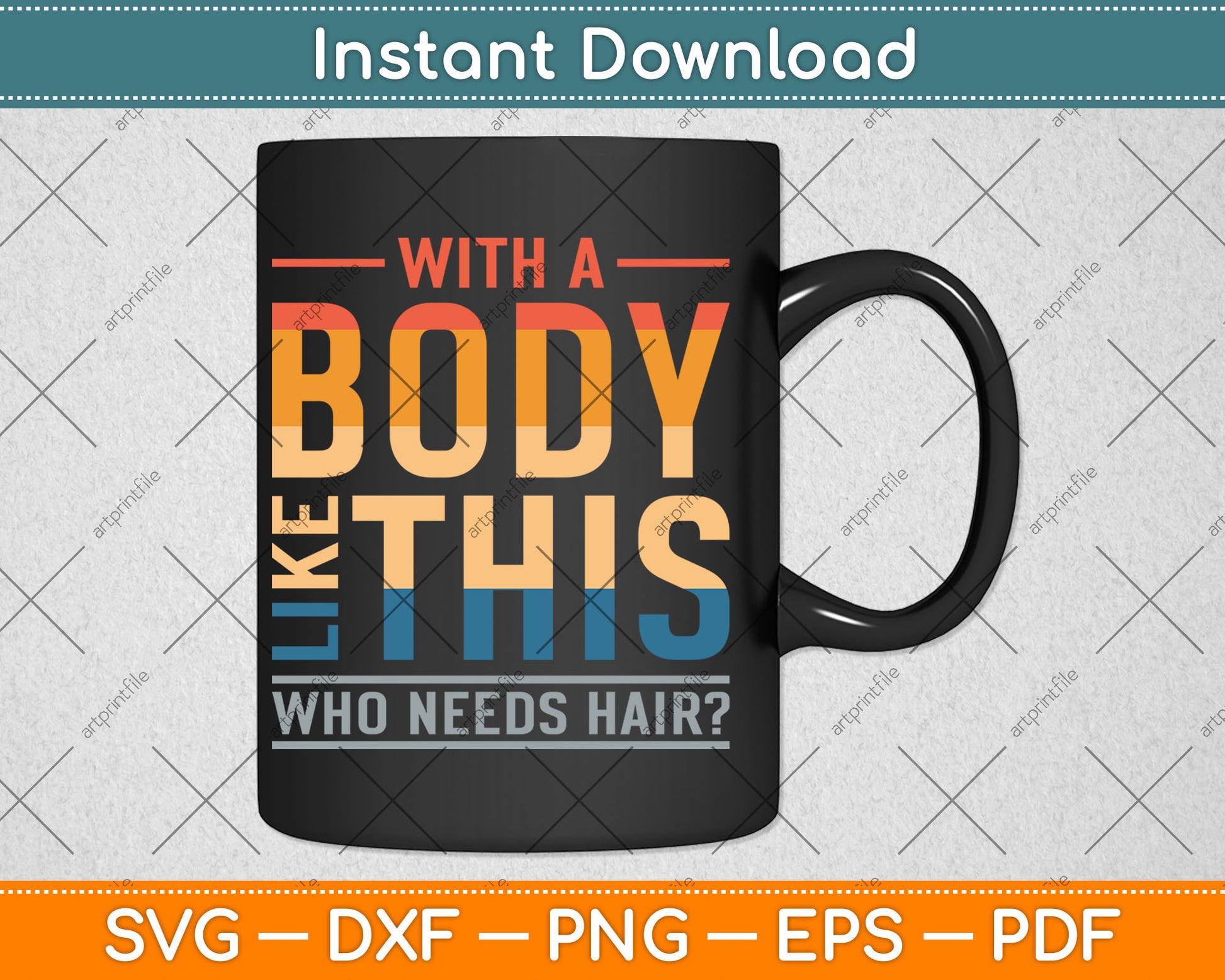 With A Body Like This Who Needs Hair Funny Bald Guy Svg Digital Cutting File