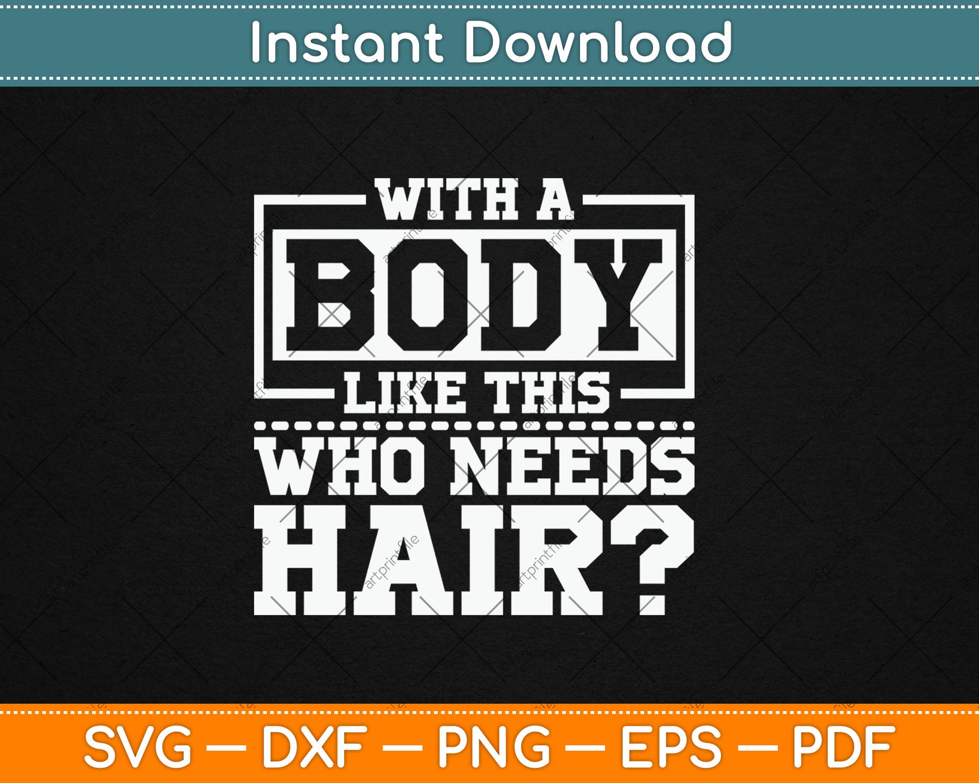 With A Body Like This Who Needs Hair Funny Bald Guy Svg Digital Cutting File