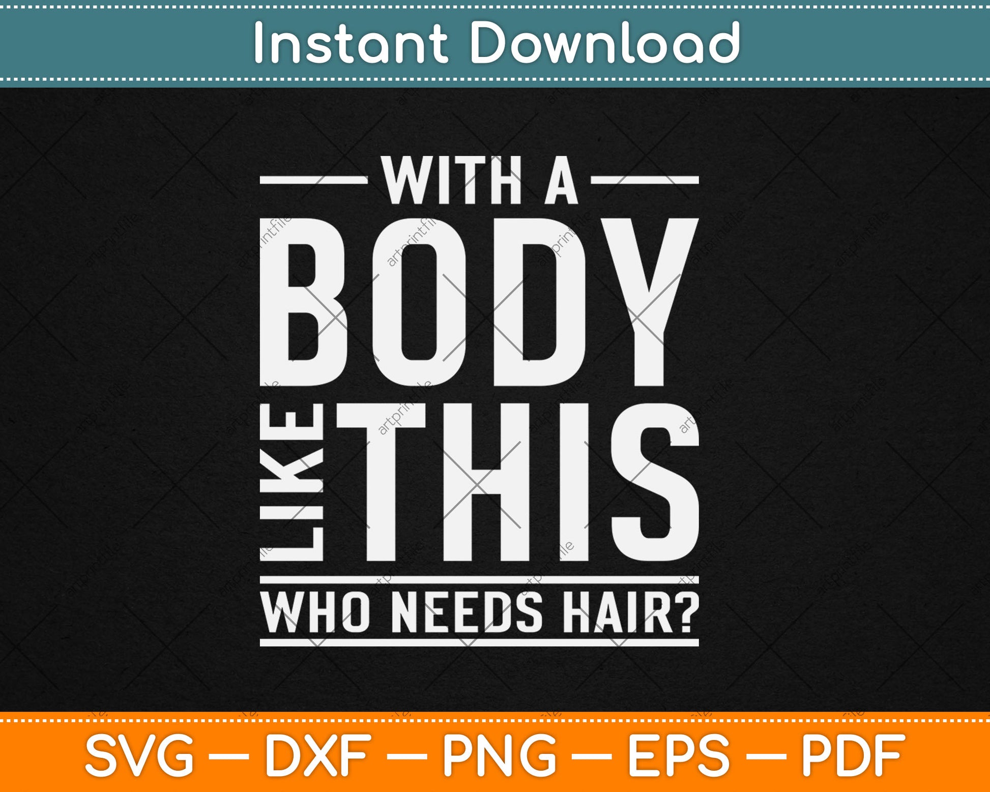 With A Body Like This Who Needs Hair Funny Bald Guy Svg Design Digital Cutting File