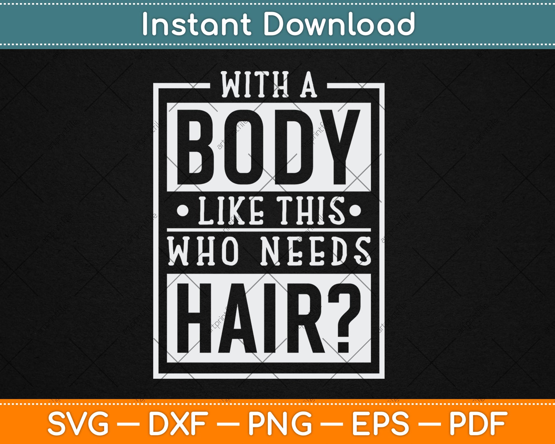 With A Body Like This Who Needs Hair Funny Bald Guy Svg Digital Cutting File