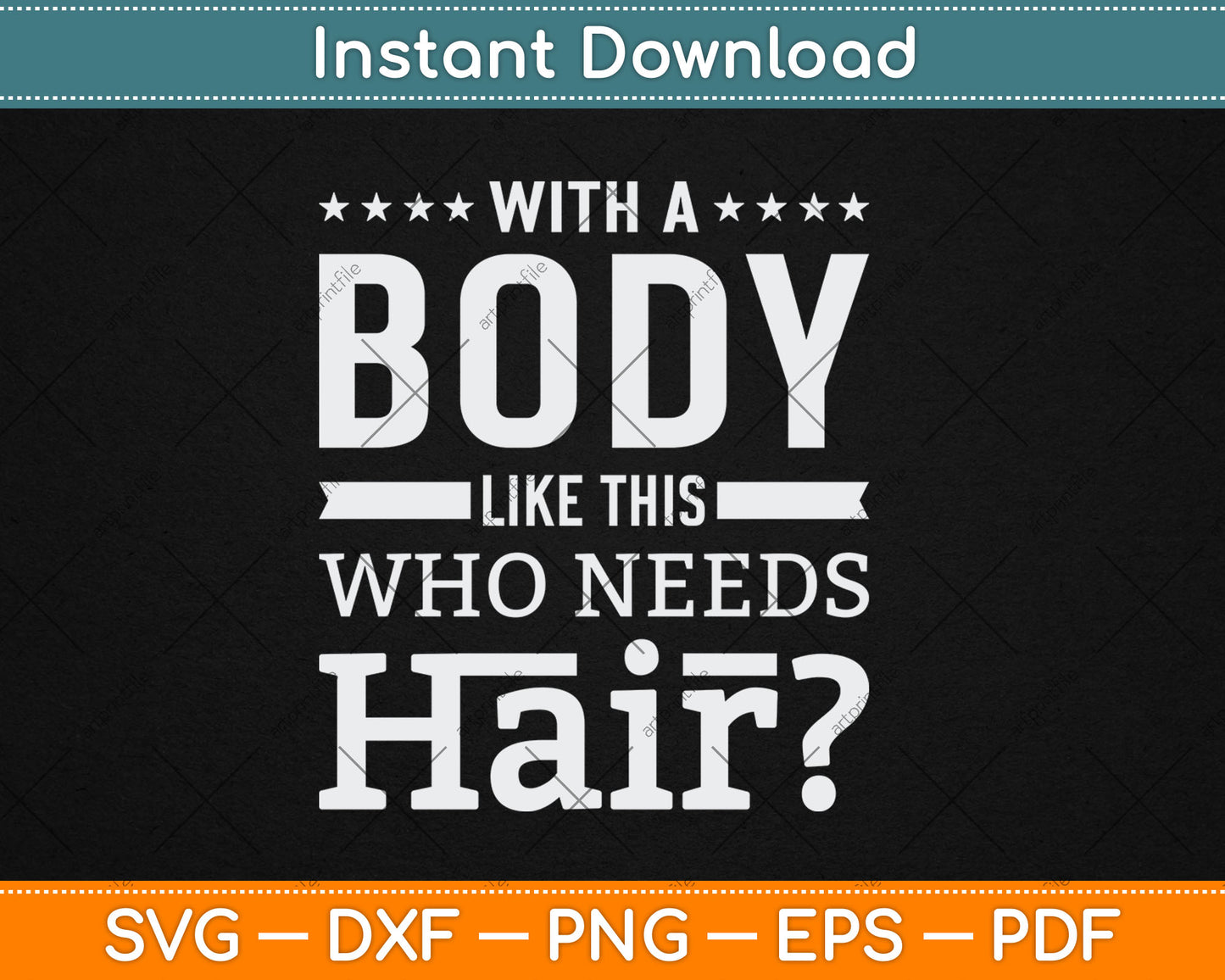 With A Body Like This Who Needs Hair Joke Bald Guy Svg Digital Cutting File