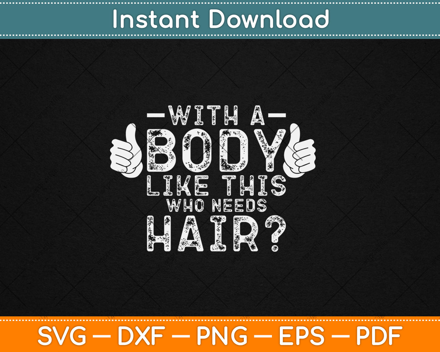 With A Body Like This Who Needs Hair Svg Design Digital Cutting File