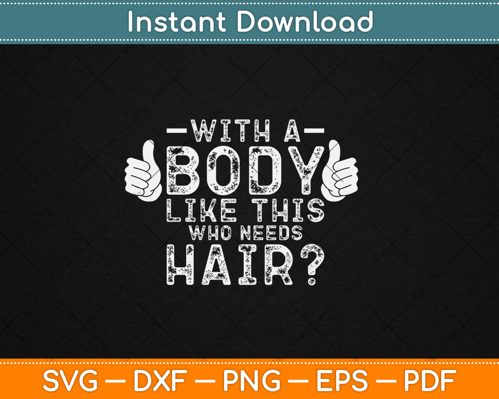 With A Body Like This Who Needs Hair Svg Design Digital Cutting File