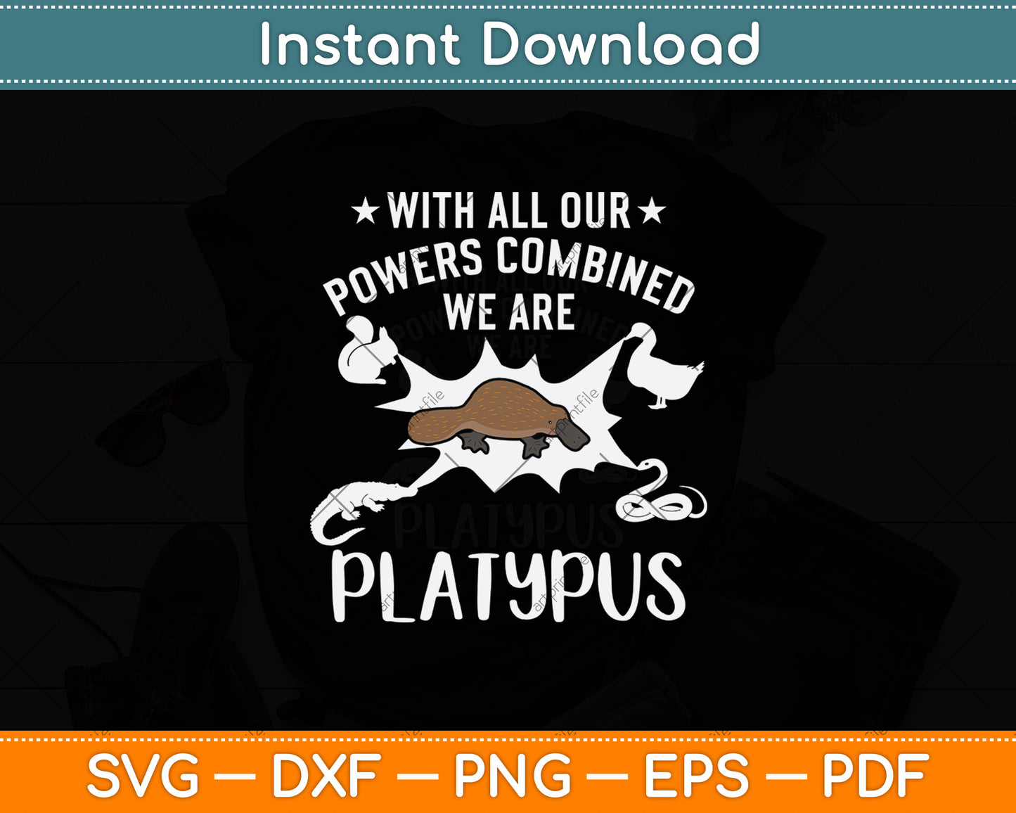 With All Our Powers Combined We Are Platypus Svg Png Dxf Digital Cutting File