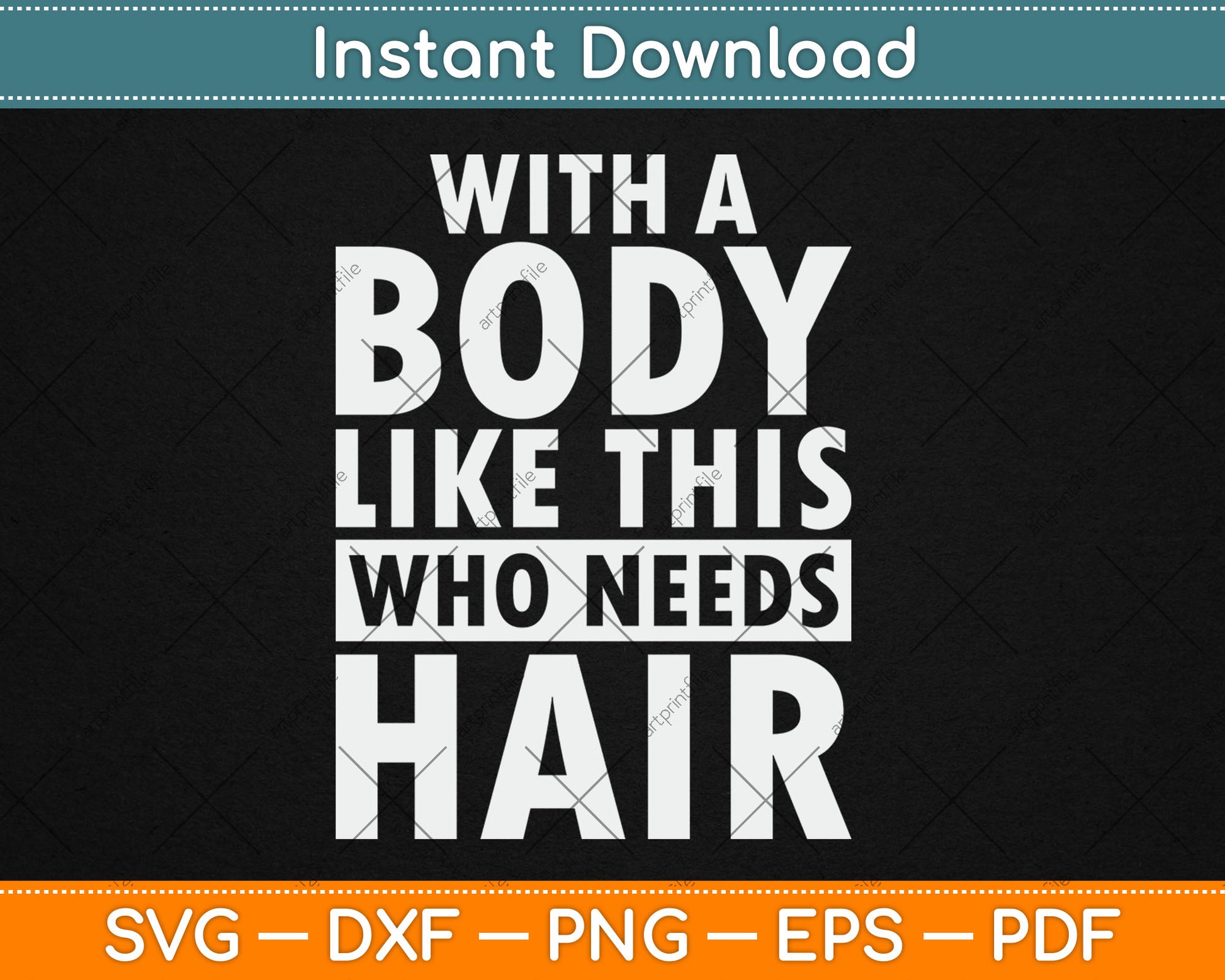 With Body Like This Who Needs Hair Bald Guy Svg Digital Cutting File